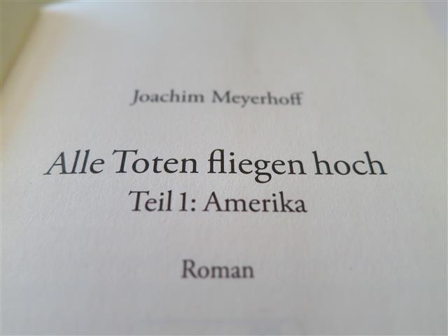 Alle Toten fliegen hoch. Amerika - Joachim Meyerhoff